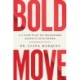 Bold Move: A 3-step plan to transform anxiety into power