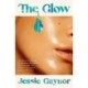 The Glow: 'Jane Austen on steroids' (Michael Cunningham, author of The Hours)