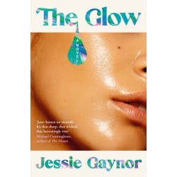 The Glow: 'Jane Austen on steroids' (Michael Cunningham, author of The Hours)