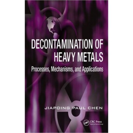 Decontamination of Heavy Metals: Processes, Mechanisms, and Applications