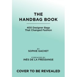 The Handbag Book: 400 Designer Bags That Changed Fashion
