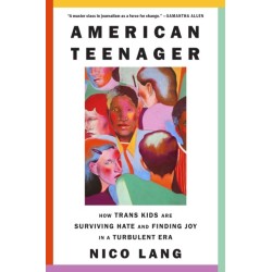 American Teenager: How Trans Kids Are Surviving Hate and Finding Joy in a Turbulent Era