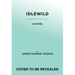 Idlewild: A Novel
