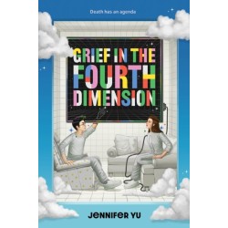 Grief in the Fourth Dimension: A Novel