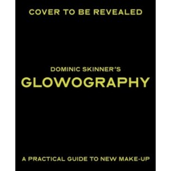 Dominic Skinner's Glowography: A Practical Guide to New Makeup