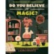Do You Believe In Magic? (A Wild Thing Book): The Search for Wonder, from Sorcery to Science