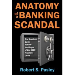 Anatomy of a Banking Scandal: The Keystone Bank Failure-Harbinger of the 2008 Financial Crisis