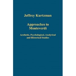 Approaches to Monteverdi: Aesthetic, Psychological, Analytical and Historical Studies