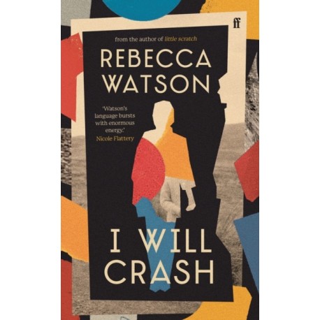I Will Crash: SHORTLISTED FOR THE DYLAN THOMAS PRIZE