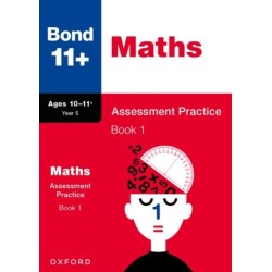 Bond 11+ Maths Assessment Practice Papers Age 10-11+ Years: Book 1 (for GL Assessment & other 11 plus exams)