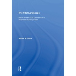The Vital Landscape: Nature and the Built Environment in Nineteenth-Century Britain