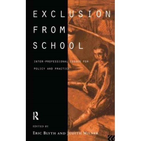 Exclusion From School: Multi-Professional Approaches to Policy and Practice