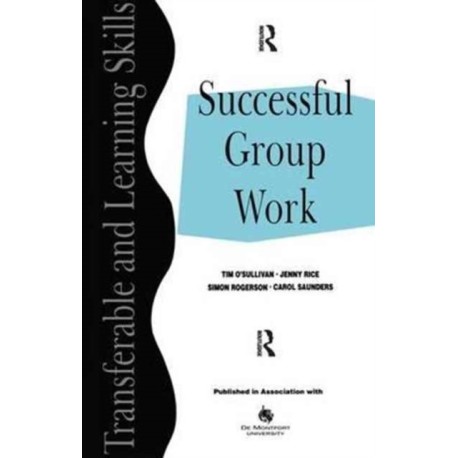 Successful Group Work: A Practical Guide for Students in Further and Higher Education