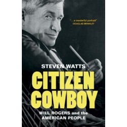 Citizen Cowboy: Will Rogers and the American People