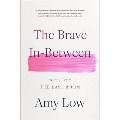 The Brave In-Between: Notes from the Last Room