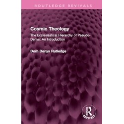 Cosmic Theology: The Ecclesiastical Hierarchy of Pseudo-Denys: An Introduction
