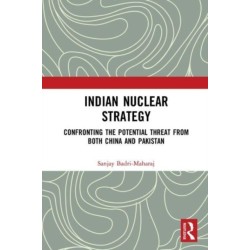 Indian Nuclear Strategy: Confronting the Potential Threat from both China and Pakistan