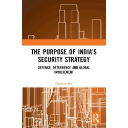 The Purpose of India’s Security Strategy: Defence, Deterrence and Global Involvement