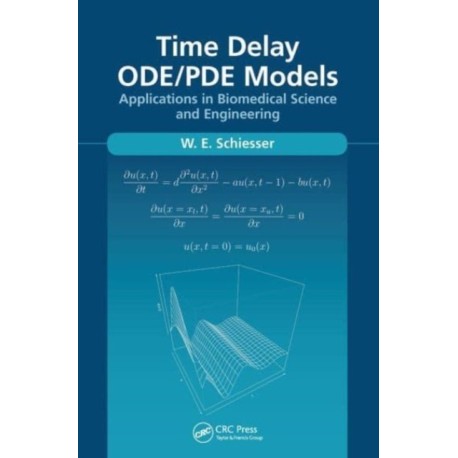 Time Delay ODE/PDE Models: Applications in Biomedical Science and Engineering