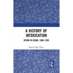 A History of Intoxication: Opium in Assam, 1800–1959