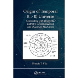 Origin of Temporal (t - 0) Universe: Connecting with Relativity, Entropy, Communication and Quantum Mechanics