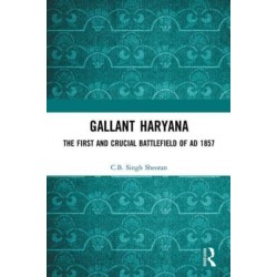 Gallant Haryana: The First and Crucial Battlefield of AD 1857