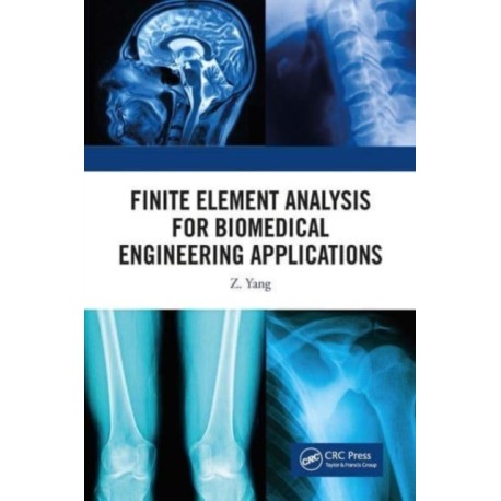 Finite Element Analysis for Biomedical Engineering Applications