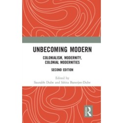 Unbecoming Modern: Colonialism, Modernity, Colonial Modernities