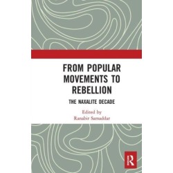 From Popular Movements to Rebellion: The Naxalite Decade