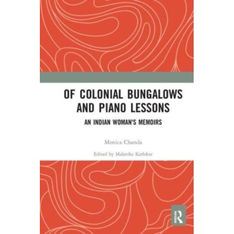 Of Colonial Bungalows and Piano Lessons: An Indian Woman's Memoirs