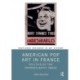 American Pop Art in France: Politics of the Transatlantic Image