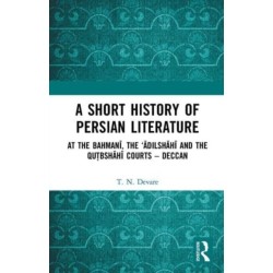 A Short History of Persian Literature: At the Bahmani, the ‘Adilshahi and the Qutbshahi Courts – Deccan