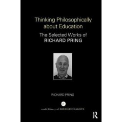 Thinking Philosophically about Education: The Selected Works of Richard Pring