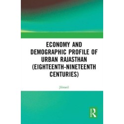 Economy and Demographic Profile of Urban Rajasthan (Eighteenth-Nineteenth Centuries)