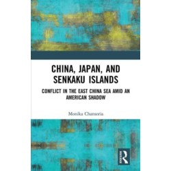 China, Japan, and Senkaku Islands: Conflict in the East China Sea Amid an American Shadow