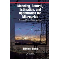 Modeling, Control, Estimation, and Optimization for Microgrids: A Fuzzy-Model-Based Method