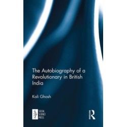 The Autobiography of a Revolutionary in British India