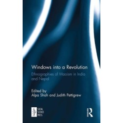 Windows into a Revolution: Ethnographies of Maoism in India and Nepal