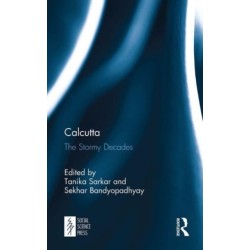 Calcutta: The Stormy Decades