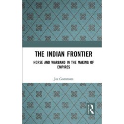 The Indian Frontier: Horse and Warband in the Making of Empires