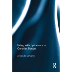 Living with Epidemics in Colonial Bengal
