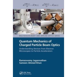 Quantum Mechanics of Charged Particle Beam Optics: Understanding Devices from Electron Microscopes to Particle Accelerators
