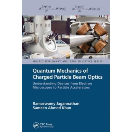 Quantum Mechanics of Charged Particle Beam Optics: Understanding Devices from Electron Microscopes to Particle Accelerators