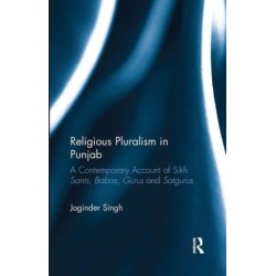 Religious Pluralism in Punjab: A Contemporary Account of Sikh Sants, Babas, Gurus and Satgurus