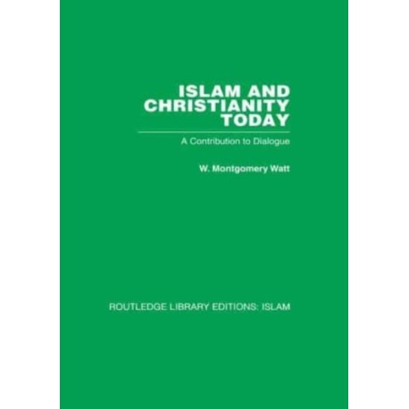 Islam and Christianity Today: A Contribution to Dialogue