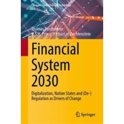 Financial System 2030: Digitalization, Nation States and (De-)Regulation as Drivers of Change