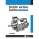 Induction Machines Handbook