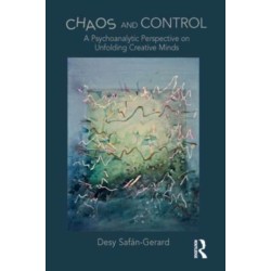 Chaos and Control: A Psychoanalytic Perspective on Unfolding Creative Minds