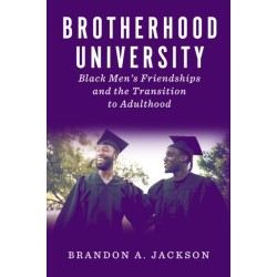 Brotherhood University: Black Men's Friendships and the Transition to Adulthood