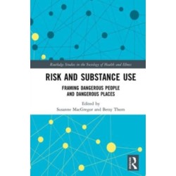 Risk and Substance Use: Framing Dangerous People and Dangerous Places